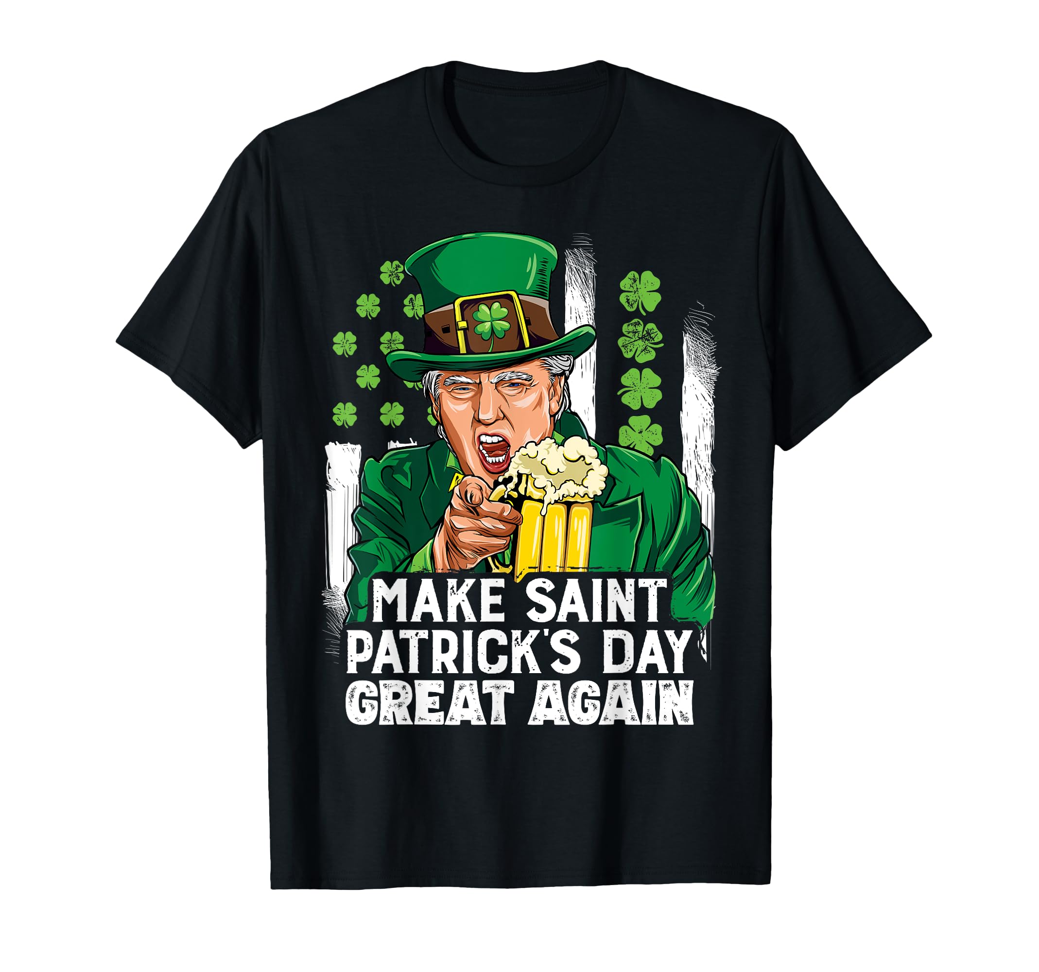 Trump Make St Patricks Day Great Again T-Shirt - Unique Graphic Unisex - T-Shirt, Sweatshirt, Hoodie