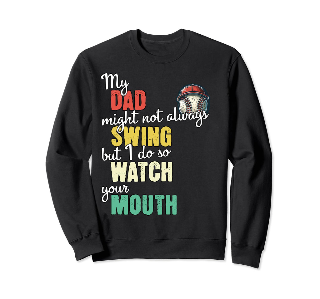 My Dad Might Not Always Swing Sweatshirt - Minimalist Print for Adults - T-Shirt, Sweatshirt, Hoodie