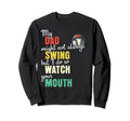 My Dad Might Not Always Swing Sweatshirt - Minimalist Print for Adults - T-Shirt, Sweatshirt, Hoodie