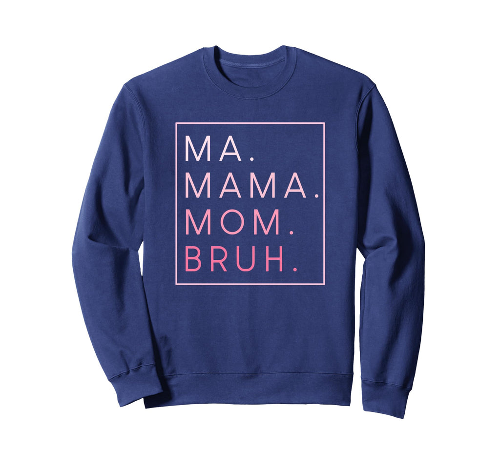 Ma Mama Mom Bruh Mother Mothers Day Gifts T-Shirt - Streetwear Style Unisex - T-Shirt, Sweatshirt, Hoodie
