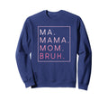 Ma Mama Mom Bruh Mother Mothers Day Gifts T-Shirt - Streetwear Style Unisex - T-Shirt, Sweatshirt, Hoodie