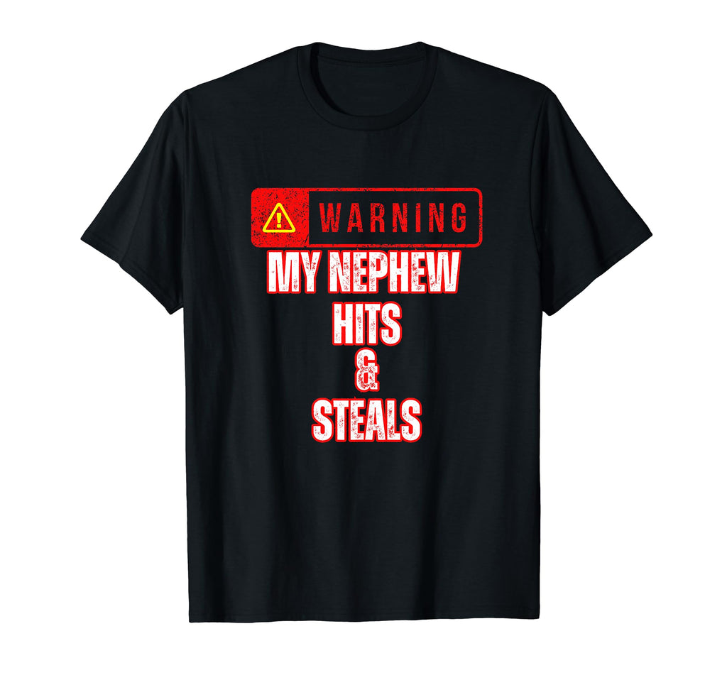 Warning My Nephew Hits Steals Funny T-Shirt - Novelty Apparel for Adults - T-Shirt, Sweatshirt, Hoodie