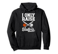 I Only Raise Ballers Basketball Hoodie - Minimalist Print Men Women - T-Shirt, Sweatshirt, Hoodie