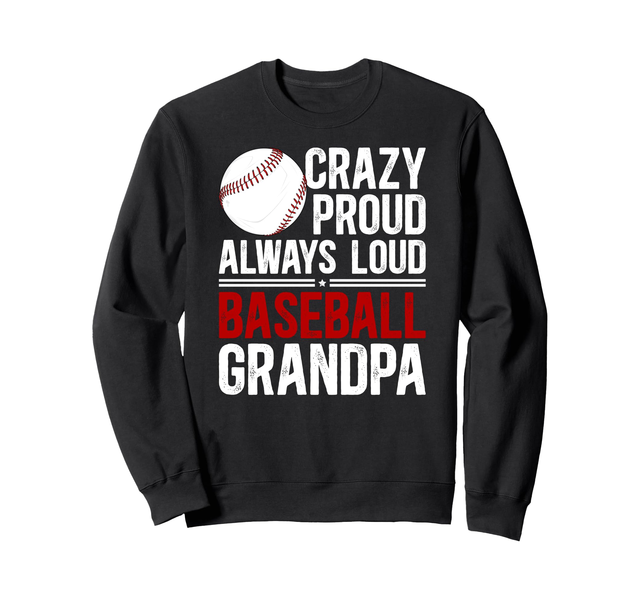 Crazy Proud Baseball Grandpa Baseball Sweatshirt - Novelty Apparel Unisex - T-Shirt, Sweatshirt, Hoodie