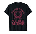 Baseball Players Have Prettiest Moms T-Shirt - Streetwear Style for Adults - T-Shirt, Sweatshirt, Hoodie