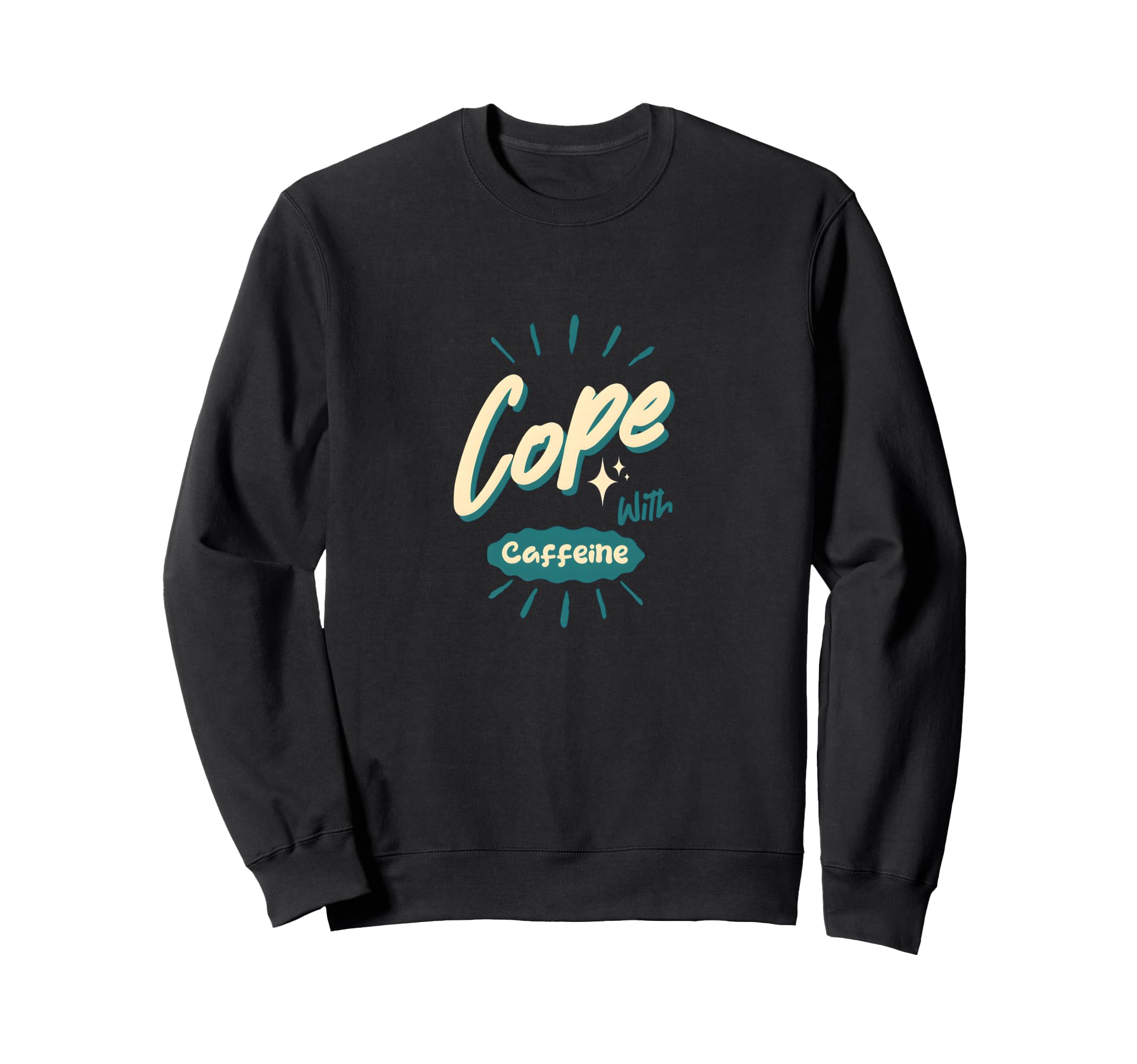 Cope Caffeine Funny Coffee Addict Sweatshirt - Aesthetic Graphic Men Women - T-Shirt, Sweatshirt, Hoodie