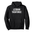 Lesbian Taskforce Y2K Aesthetic Funny Gag Hoodie - Unique Graphic Unisex - T-Shirt, Sweatshirt, Hoodie