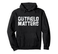 Funny Baseball Outfield Matters Hoodie - Streetwear Style Unisex - T-Shirt, Sweatshirt, Hoodie
