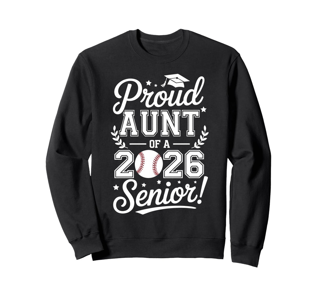 Proud Aunt 2026 Senior Baseball Sweatshirt - Custom Art Print Men Women - T-Shirt, Sweatshirt, Hoodie