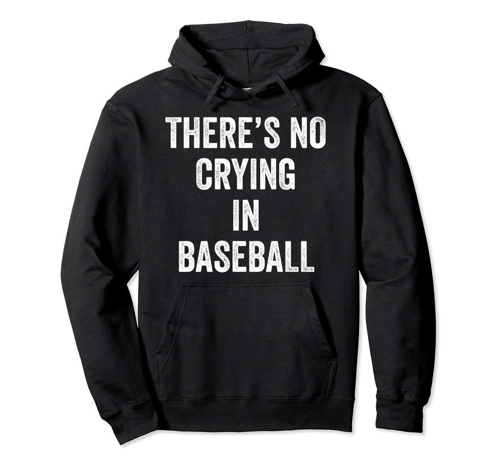 Theres No Crying Baseball Baseball Dad Hoodie - Minimalist Print Men Women - T-Shirt, Sweatshirt, Hoodie