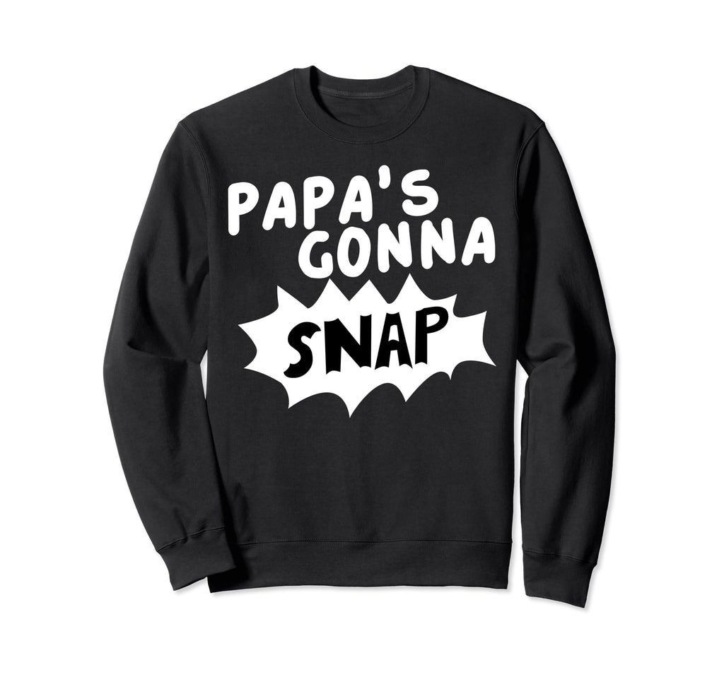 Papas Gonna Snap Photography Sweatshirt - Streetwear Style Men Women - T-Shirt, Sweatshirt, Hoodie