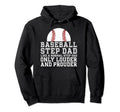 Baseball Step Dad Louder And Prouder Hoodie - Unique Graphic Men Women - T-Shirt, Sweatshirt, Hoodie