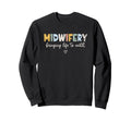 Midwife Midwifery Cnm Birth Worker Sweatshirt - Graphic Print Men Women - T-Shirt, Sweatshirt, Hoodie