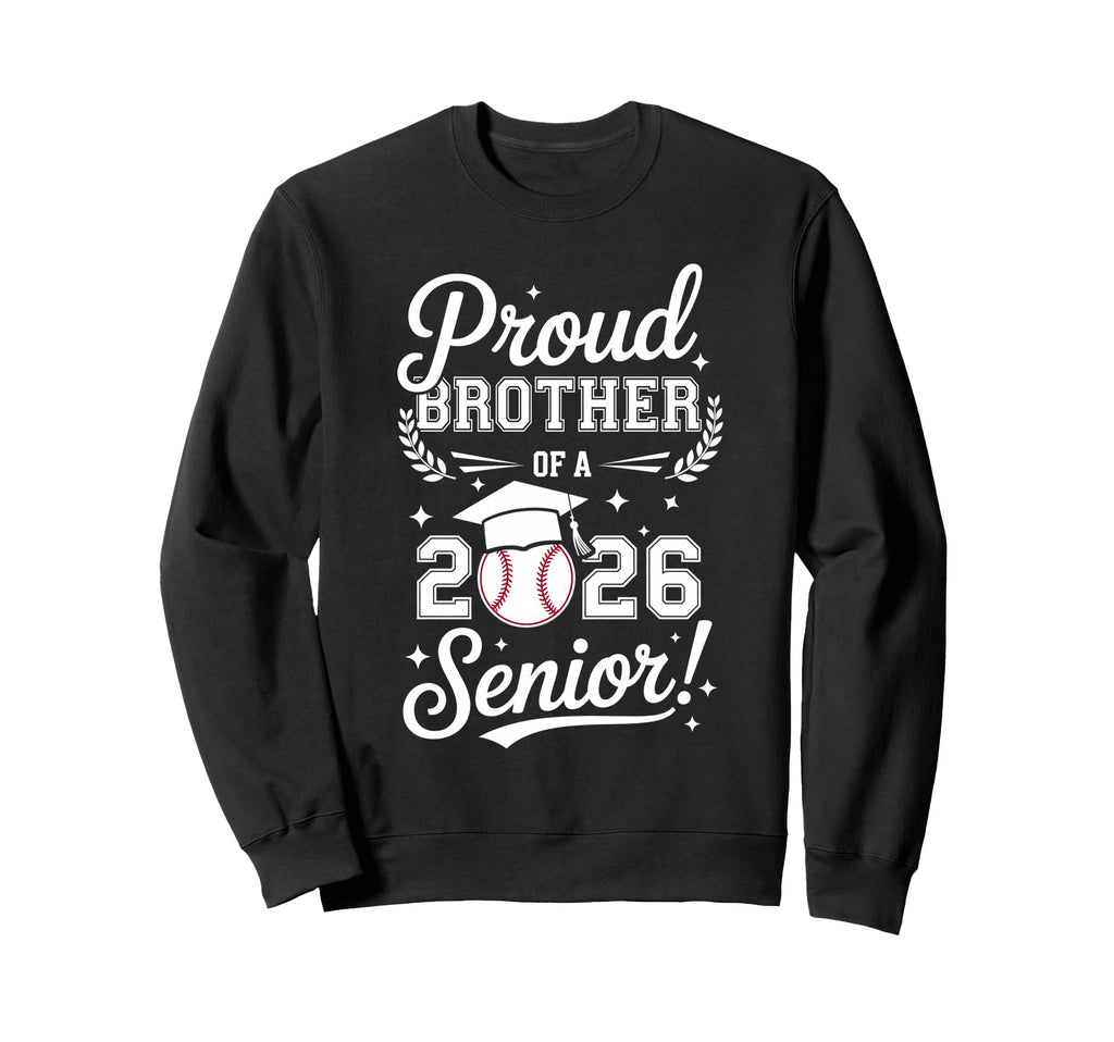 Proud Brother 2026 Senior Baseball Sweatshirt - Unique Graphic Men Women - T-Shirt, Sweatshirt, Hoodie