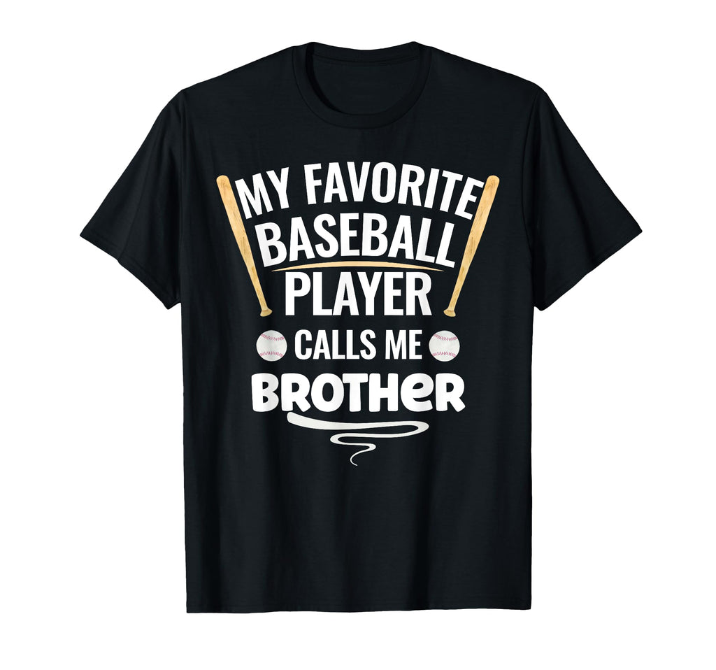 My Favorite Baseball Player Calls Me Brother T-Shirt - Graphic Print Unisex - T-Shirt, Sweatshirt, Hoodie