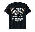 My Favorite Baseball Player Calls Me Brother T-Shirt - Graphic Print Unisex - T-Shirt, Sweatshirt, Hoodie