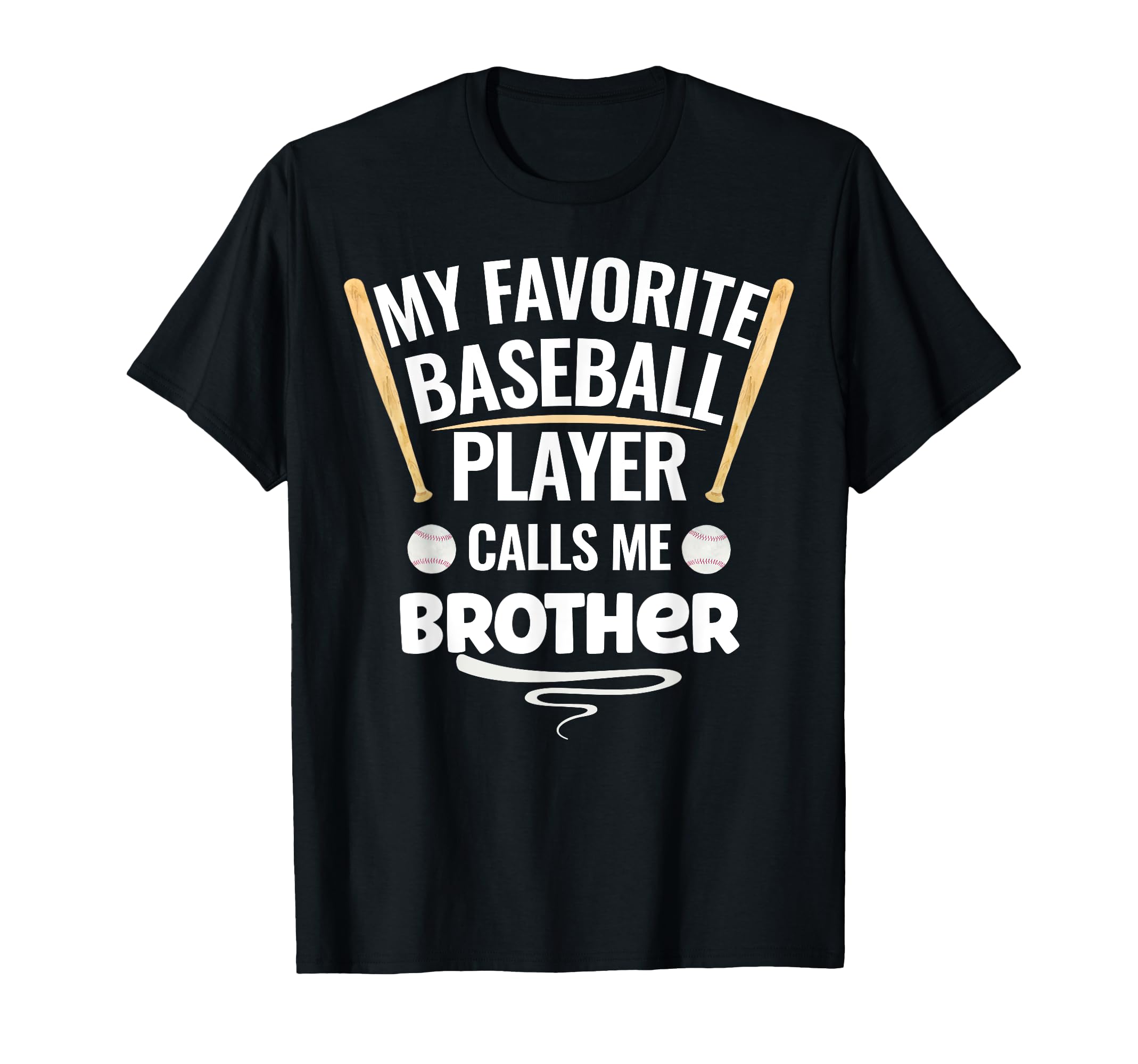 My Favorite Baseball Player Calls Me Brother T-Shirt - Graphic Print Unisex - T-Shirt, Sweatshirt, Hoodie