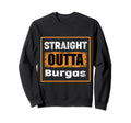 Straight Outta Burgas Bulgaria Sweatshirt - Minimalist Print Men Women - T-Shirt, Sweatshirt, Hoodie