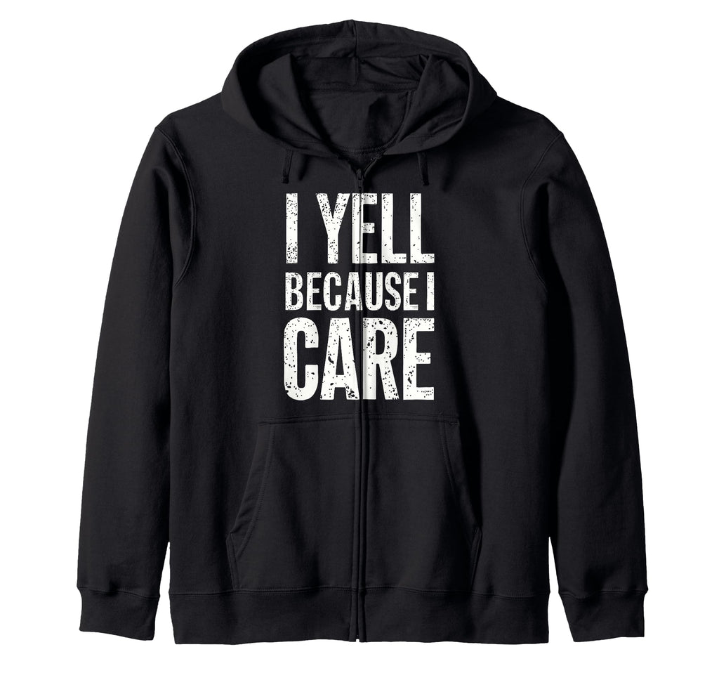 I Yell Because I Care Baseball Dad T-Shirt - Unique Graphic Men Women - T-Shirt, Sweatshirt, Hoodie