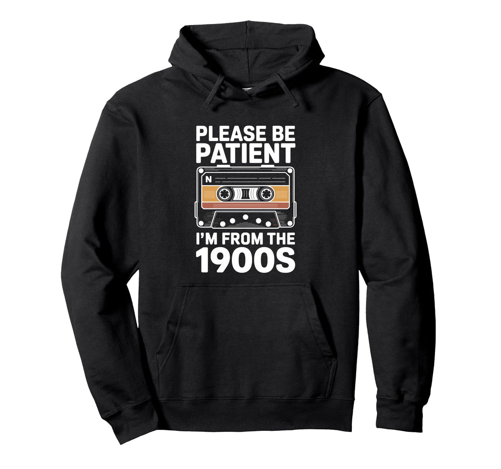 Please Be Patient Me Funny 1900S Cassette Hoodie - Graphic Print Unisex - T-Shirt, Sweatshirt, Hoodie