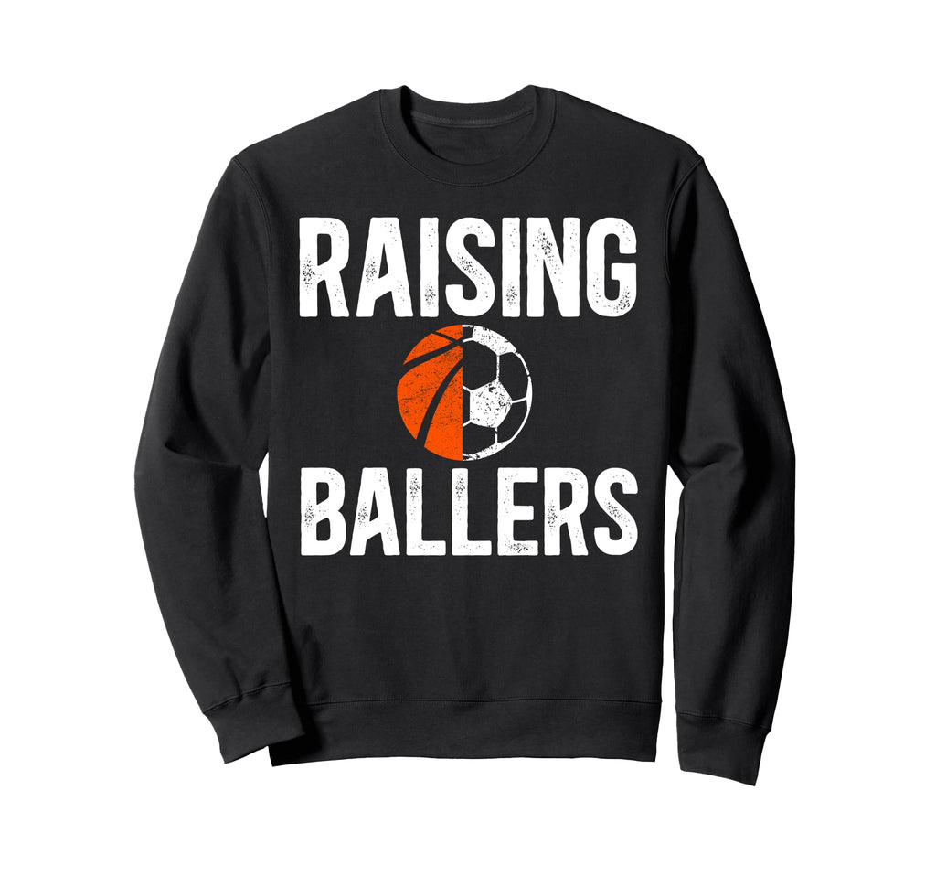 Raising Ballers Basketball Soccer Sweatshirt - Unique Graphic Men Women - T-Shirt, Sweatshirt, Hoodie