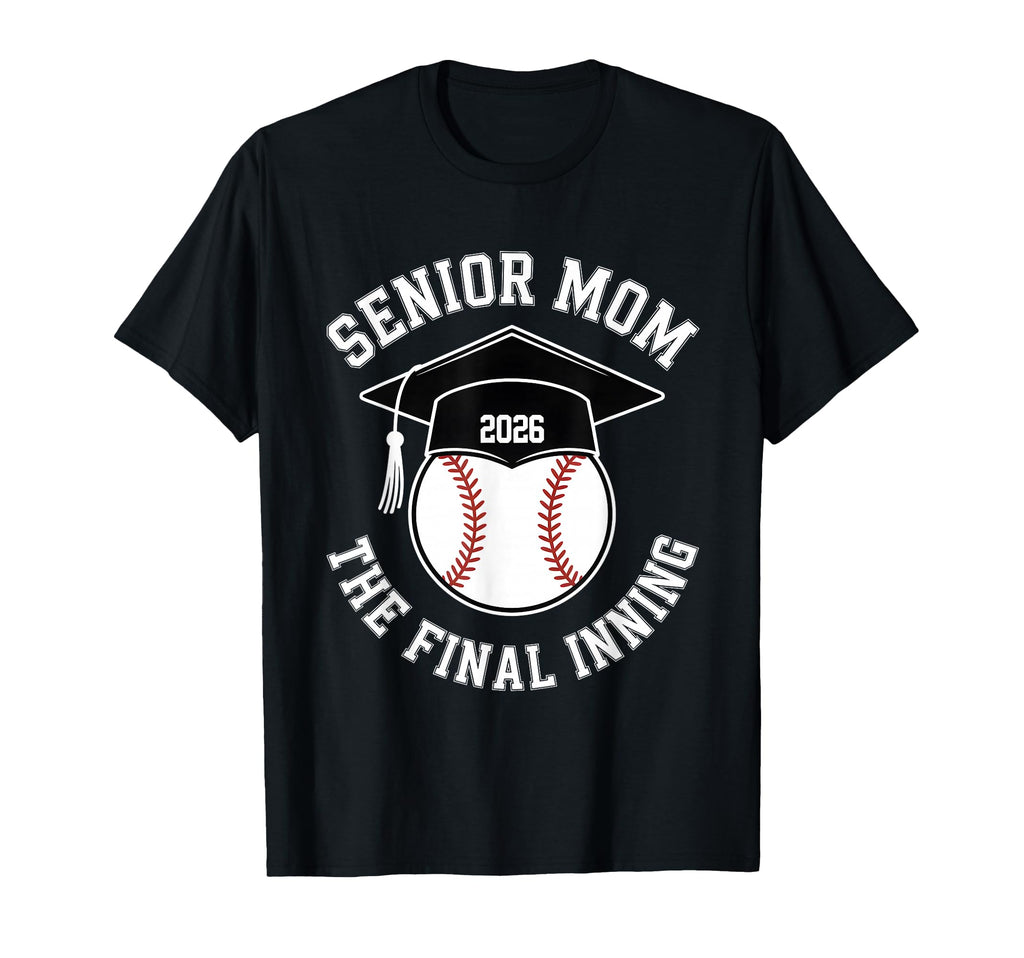Baseball Senior Mom 2026 Final Inning T-Shirt - Trendy Graphic for Adults - T-Shirt, Sweatshirt, Hoodie