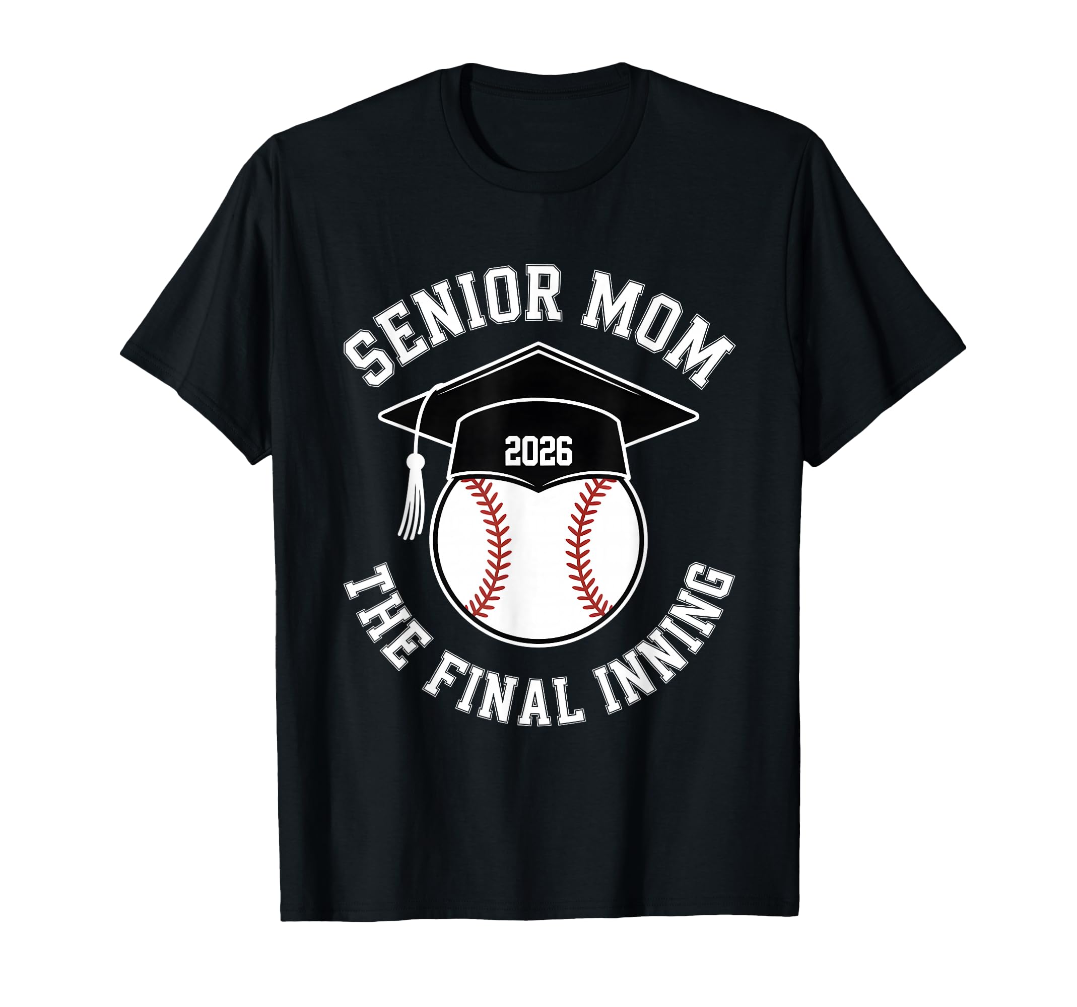 Baseball Senior Mom 2026 Final Inning T-Shirt - Trendy Graphic for Adults - T-Shirt, Sweatshirt, Hoodie