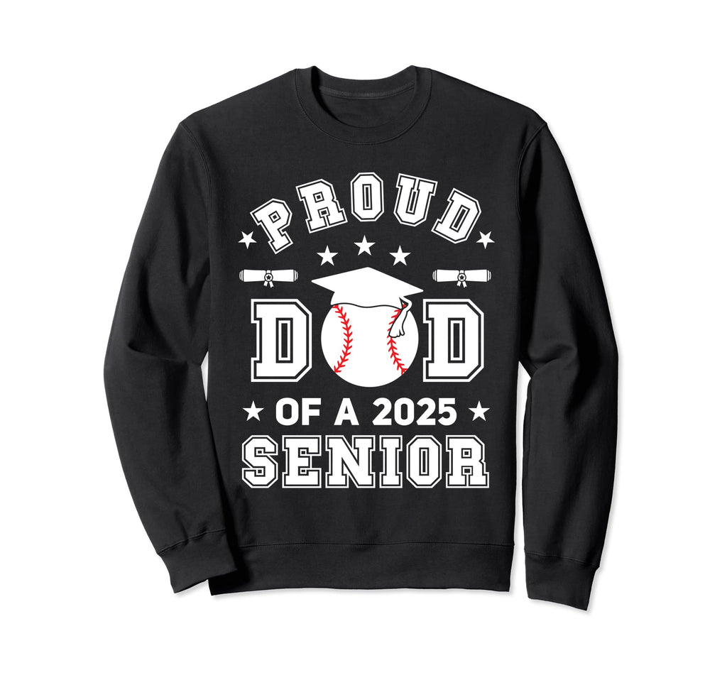 Proud Dad 2025 Senior Highschool Sweatshirt - Graphic Print Men Women - T-Shirt, Sweatshirt, Hoodie