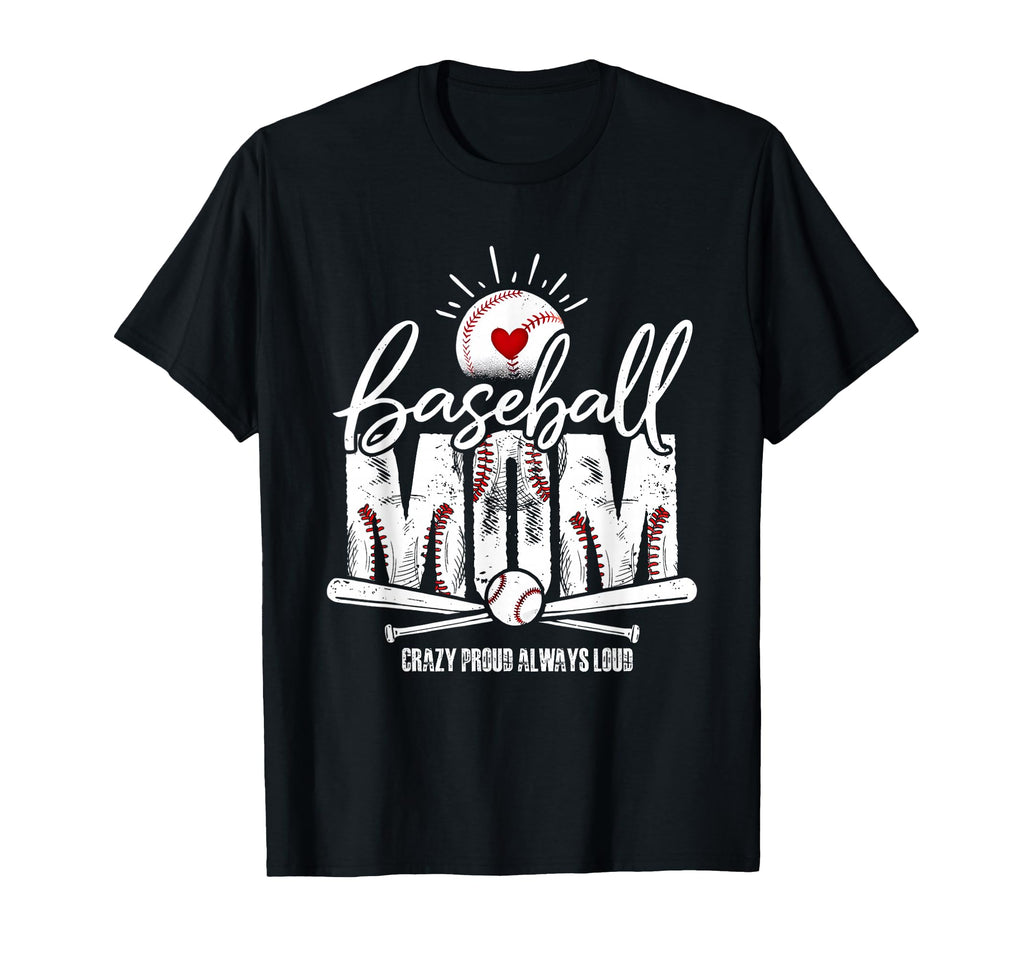 Baseball Mom Crazy Proud Always Loud T-Shirt - Minimalist Print for Adults - T-Shirt, Sweatshirt, Hoodie