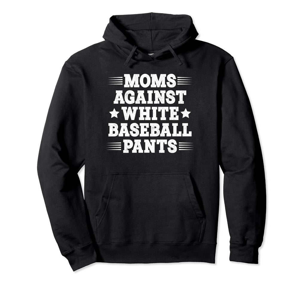 Moms Against White Baseball Pants Hoodie - Aesthetic Graphic for Adults - T-Shirt, Sweatshirt, Hoodie