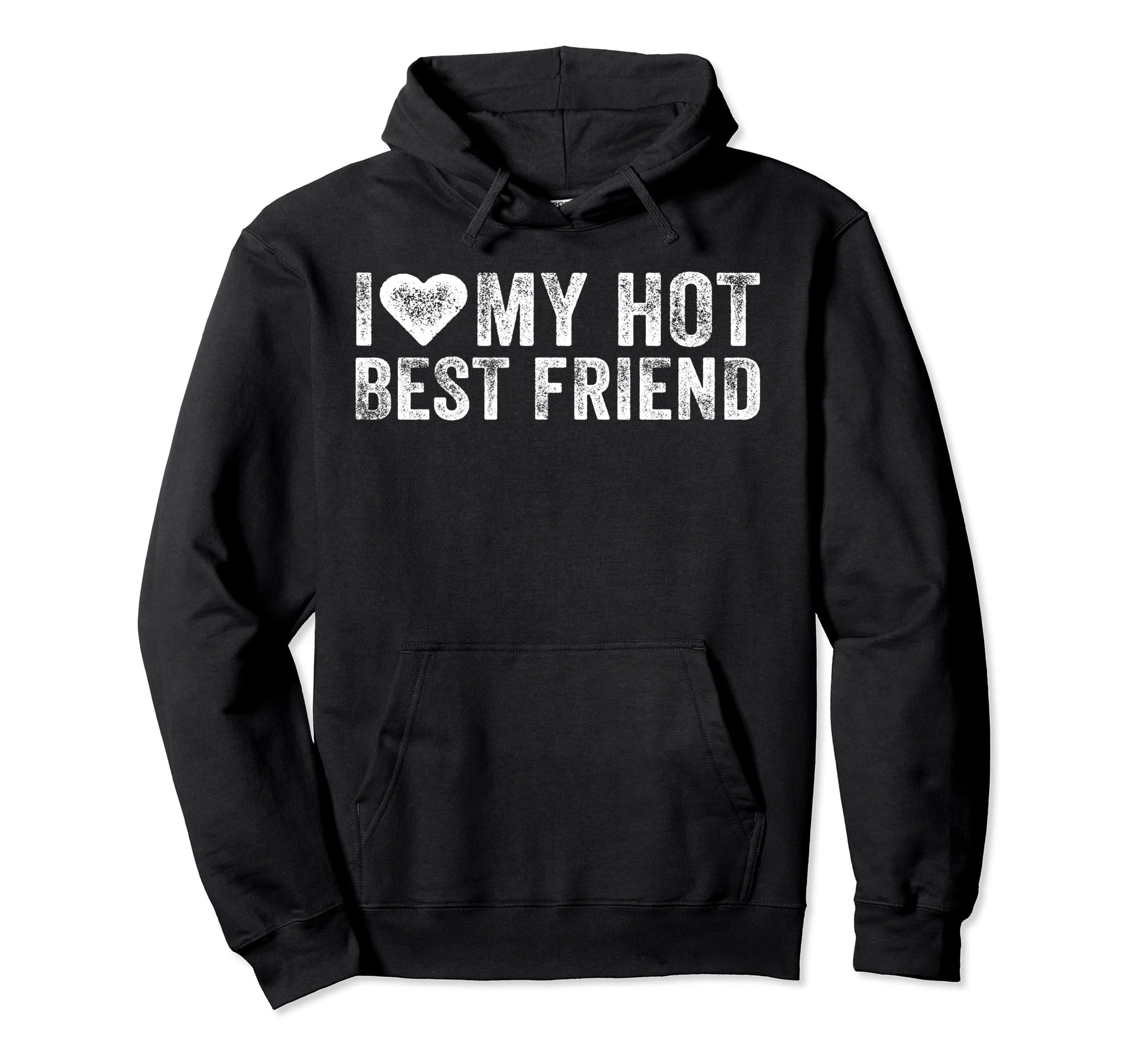 I Love My Hot Best Friend Hoodie - Casual Everyday Wear for Adults - T-Shirt, Sweatshirt, Hoodie