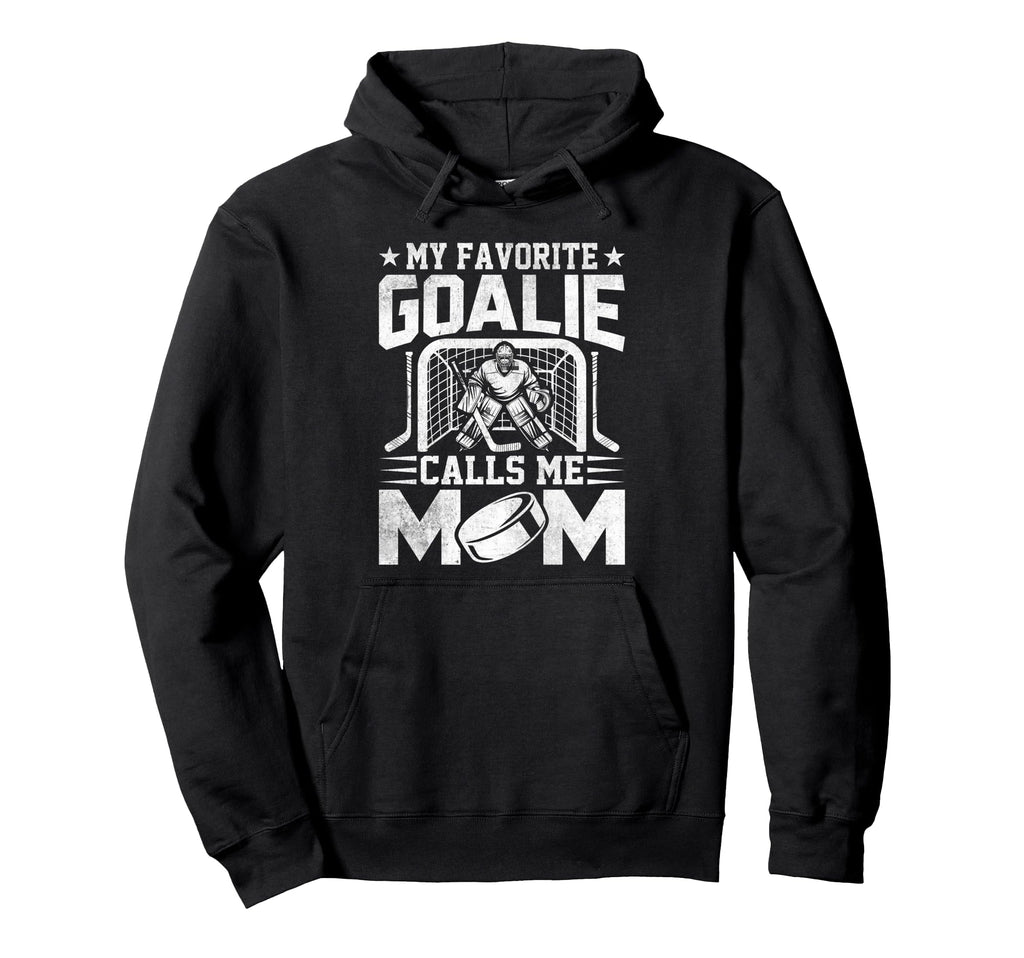 My Favorite Goalie Calls Me Mom Funny Ice Hoodie - Unique Graphic Unisex - T-Shirt, Sweatshirt, Hoodie