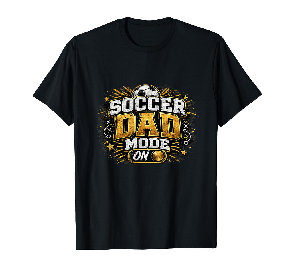 Soccer Dad Mode Funny Game Day T-Shirt - Custom Art Print Unisex - T-Shirt, Sweatshirt, Hoodie