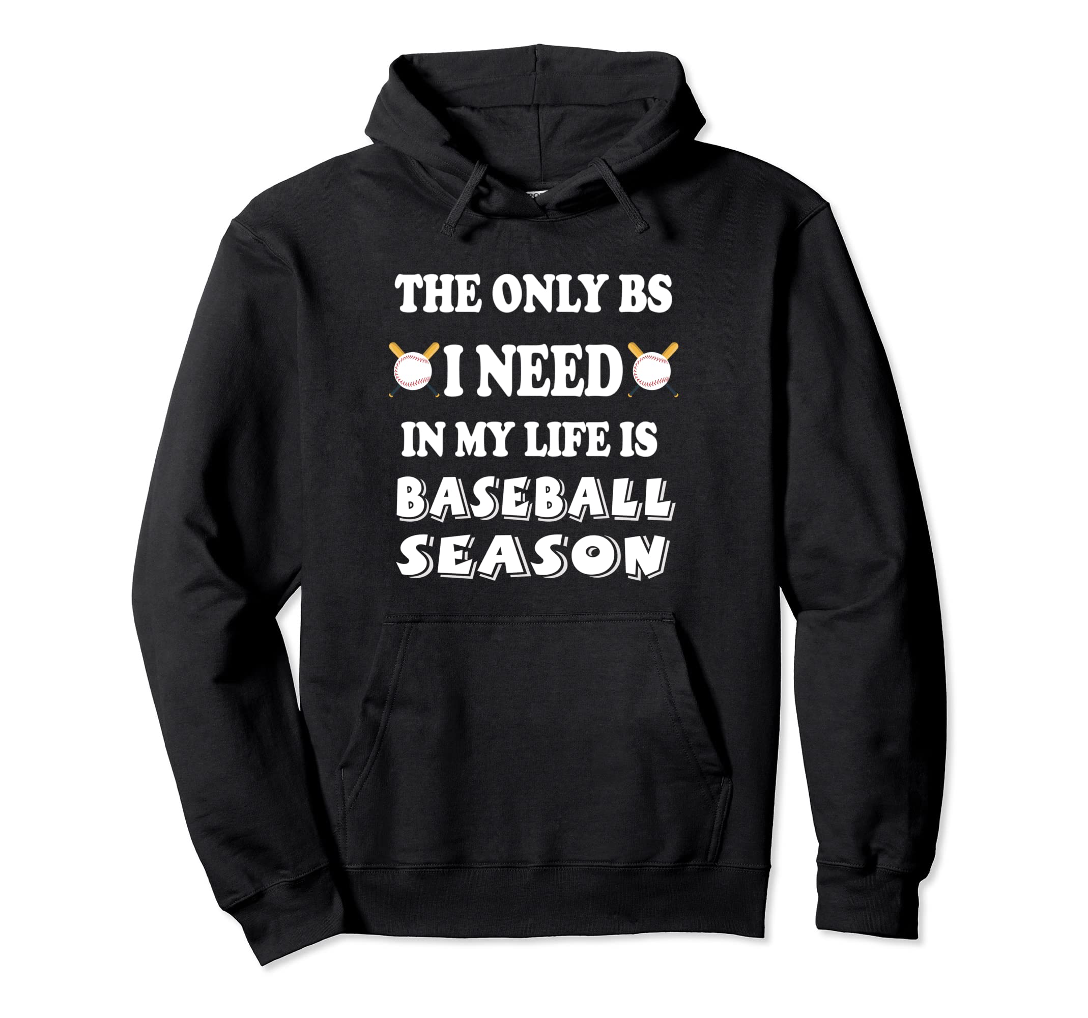 Only Bs I Need Is Baseball Season Hoodie - Streetwear Style for Adults - T-Shirt, Sweatshirt, Hoodie