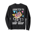 Addicted To 90S Hip Hop Gangster Rap Sweatshirt - Custom Art Print Unisex - T-Shirt, Sweatshirt, Hoodie