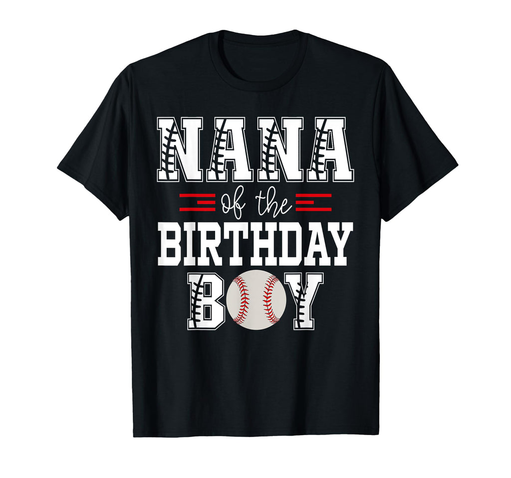 Nana Birthday Baseball Lover T-Shirt - Casual Everyday Wear Men Women - T-Shirt, Sweatshirt, Hoodie
