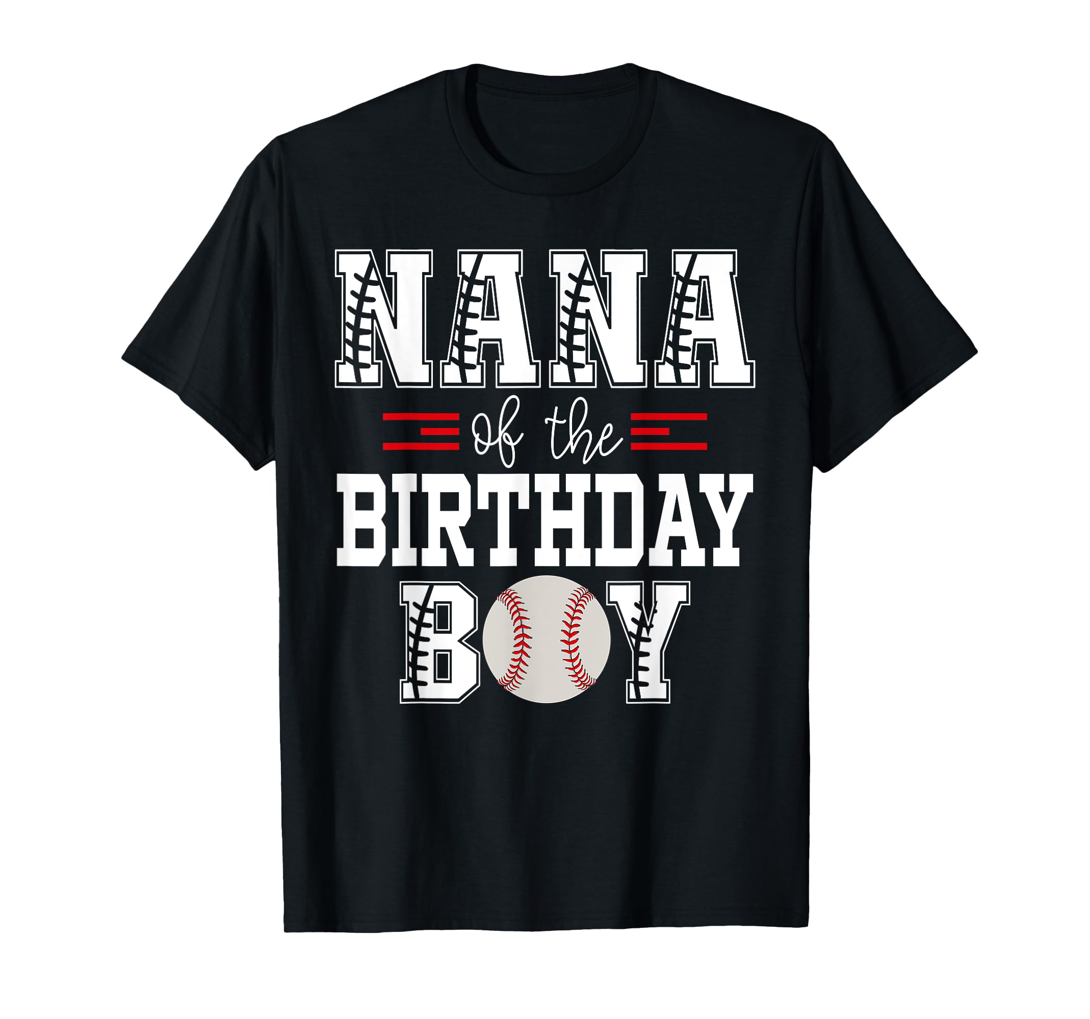 Nana Birthday Baseball Lover T-Shirt - Casual Everyday Wear Men Women - T-Shirt, Sweatshirt, Hoodie