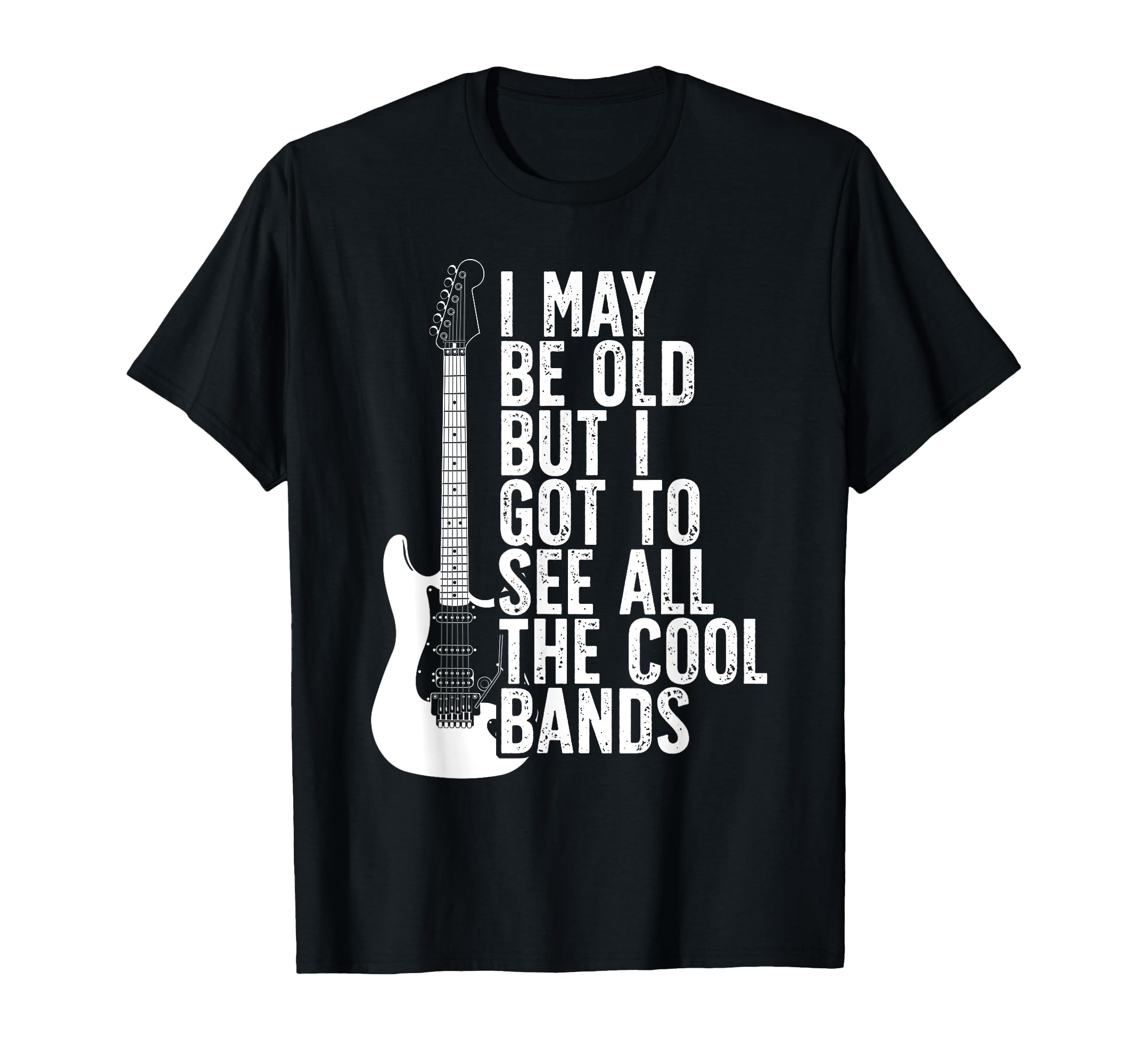 I May Be Old But I Got To See All Bands T-Shirt - Minimalist Print Unisex - T-Shirt, Sweatshirt, Hoodie
