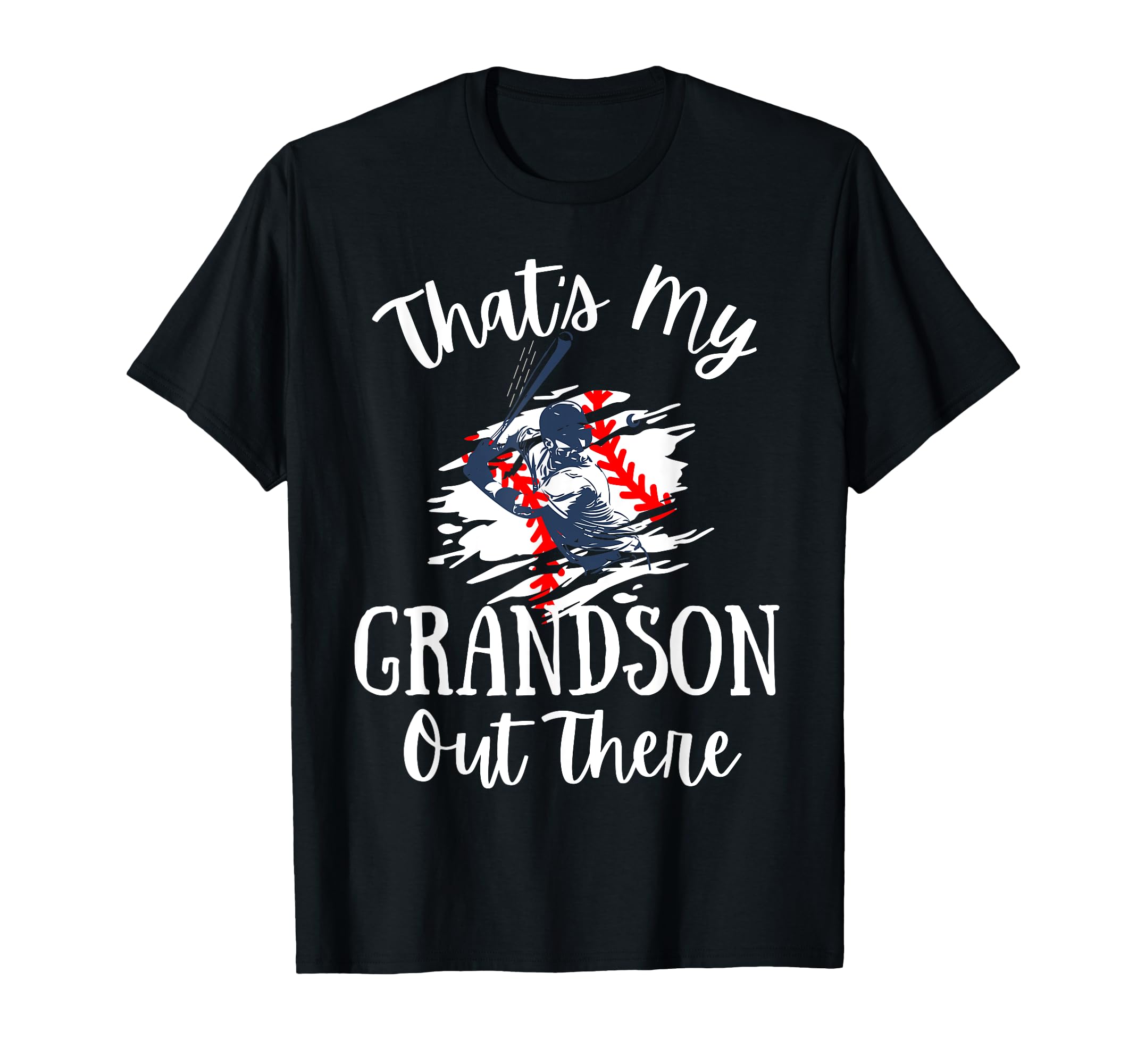 Thats My Grandson Out There Baseball T-Shirt - Graphic Print Men Women - T-Shirt, Sweatshirt, Hoodie