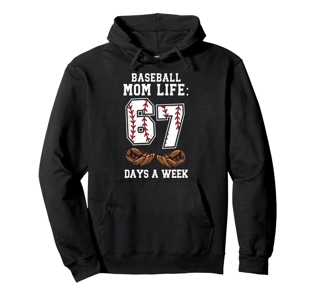 Funny Baseball Mom Life 67 Days Week Hoodie - Casual Everyday Wear Unisex - T-Shirt, Sweatshirt, Hoodie