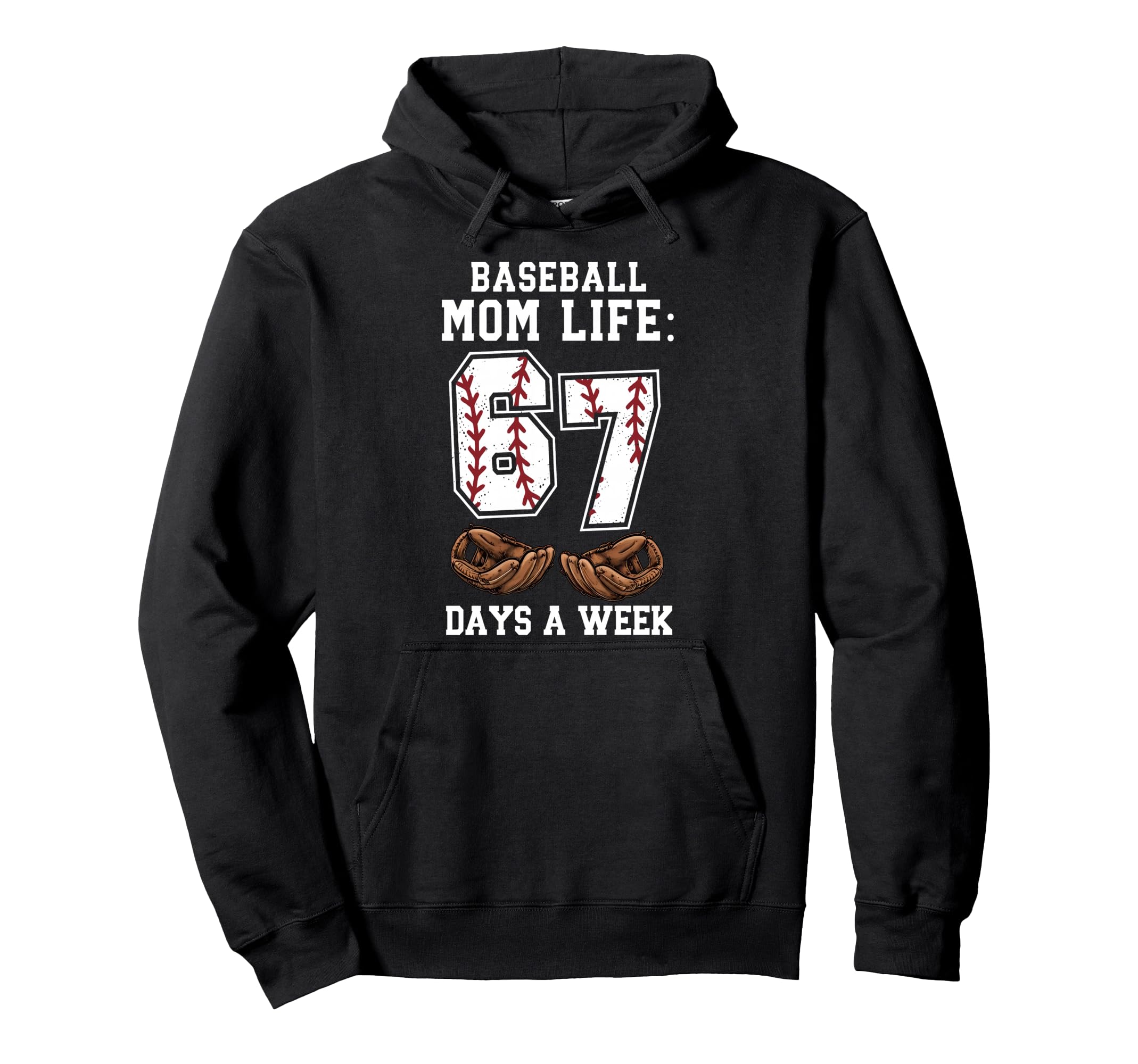 Funny Baseball Mom Life 67 Days Week Hoodie - Casual Everyday Wear Unisex - T-Shirt, Sweatshirt, Hoodie