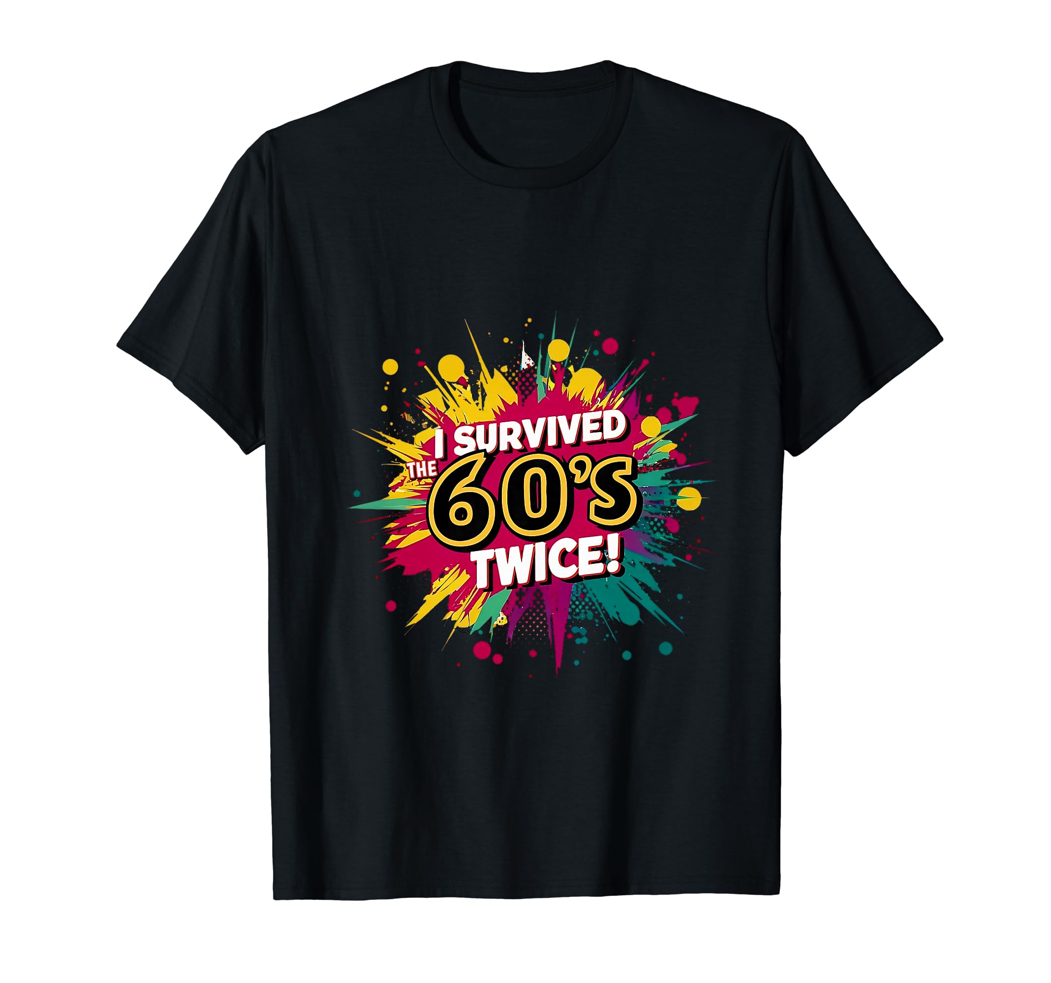 I Survived 60S Twice T-Shirt - Casual Everyday Wear Unisex - T-Shirt, Sweatshirt, Hoodie