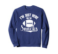 Im Just Here Snacks Funny Football Sweatshirt - Trendy Graphic Unisex - T-Shirt, Sweatshirt, Hoodie