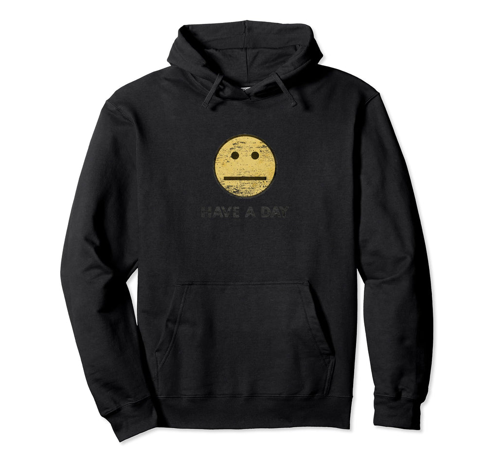 Have Day Distressed Hoodie - Custom Art Print Unisex - T-Shirt, Sweatshirt, Hoodie