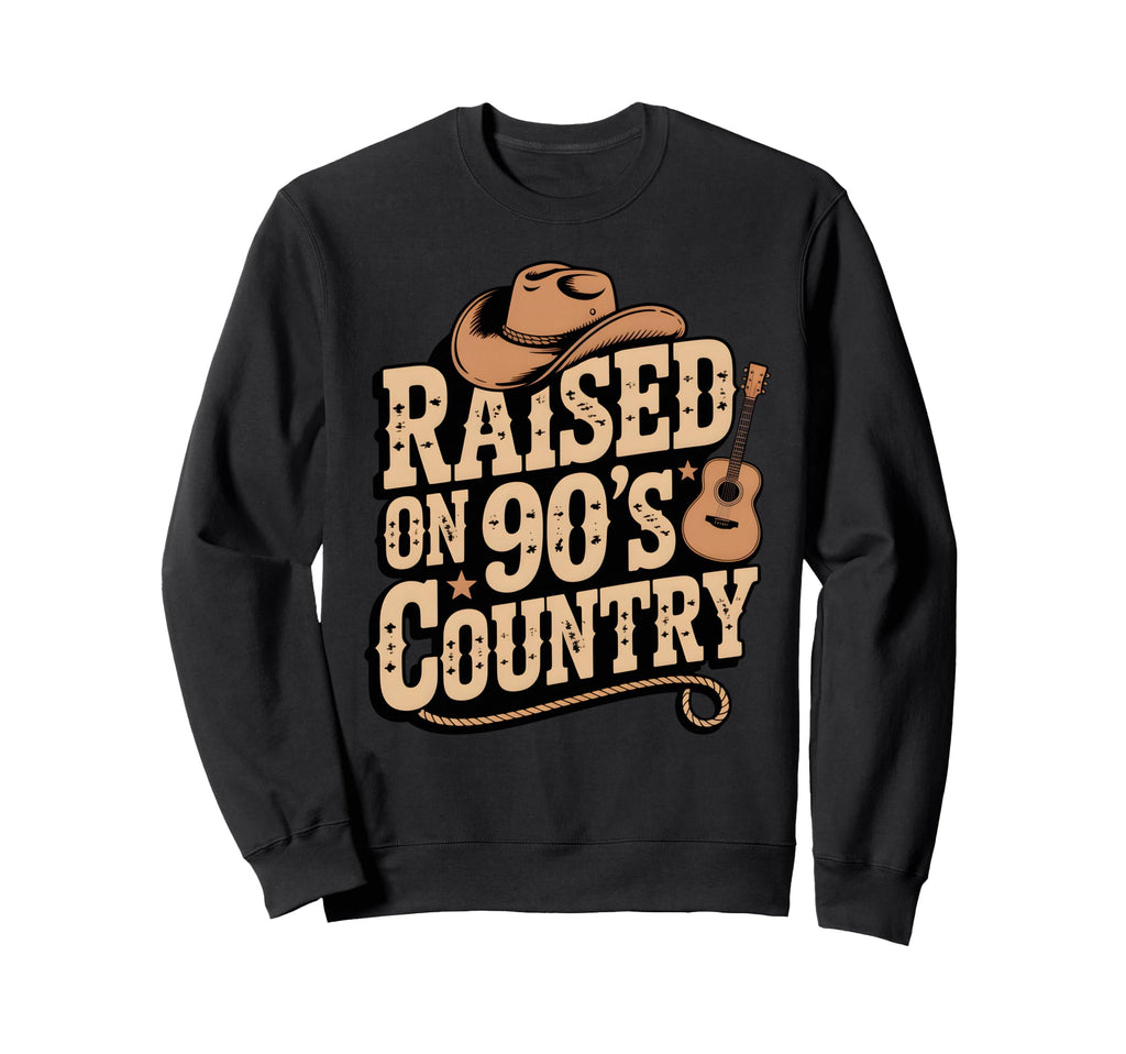 Raised 90S Country Music Western Sweatshirt - Graphic Print Men Women - T-Shirt, Sweatshirt, Hoodie