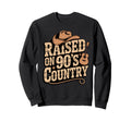Raised 90S Country Music Western Sweatshirt - Graphic Print Men Women - T-Shirt, Sweatshirt, Hoodie