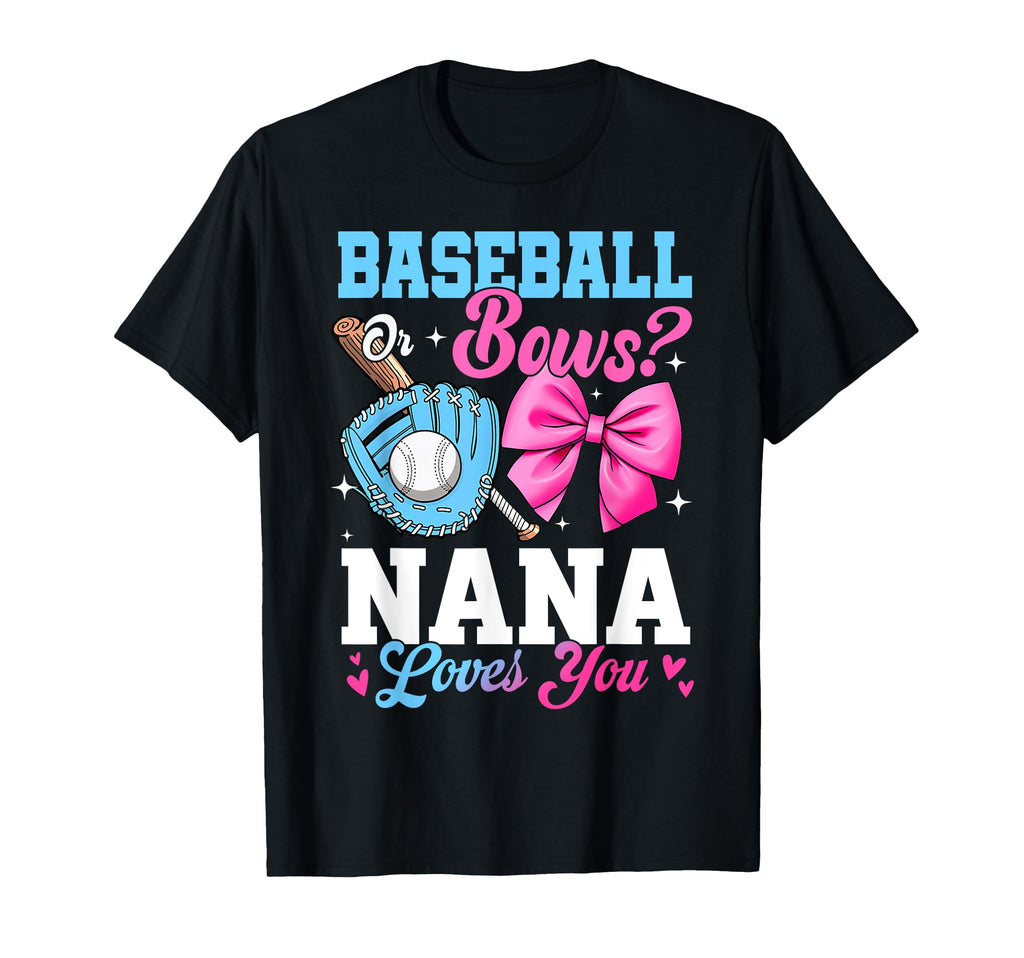 Baseball Or Bows Your Nana Loves T-Shirt - Casual Everyday Wear Men Women - T-Shirt, Sweatshirt, Hoodie