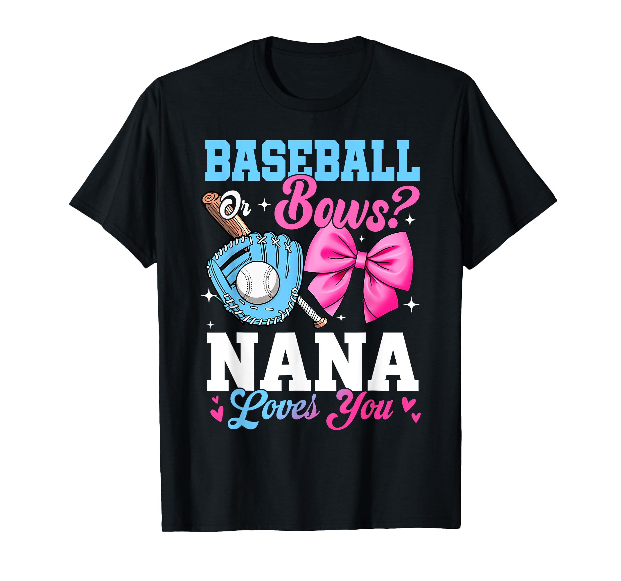 Baseball Or Bows Your Nana Loves T-Shirt - Casual Everyday Wear Men Women - T-Shirt, Sweatshirt, Hoodie
