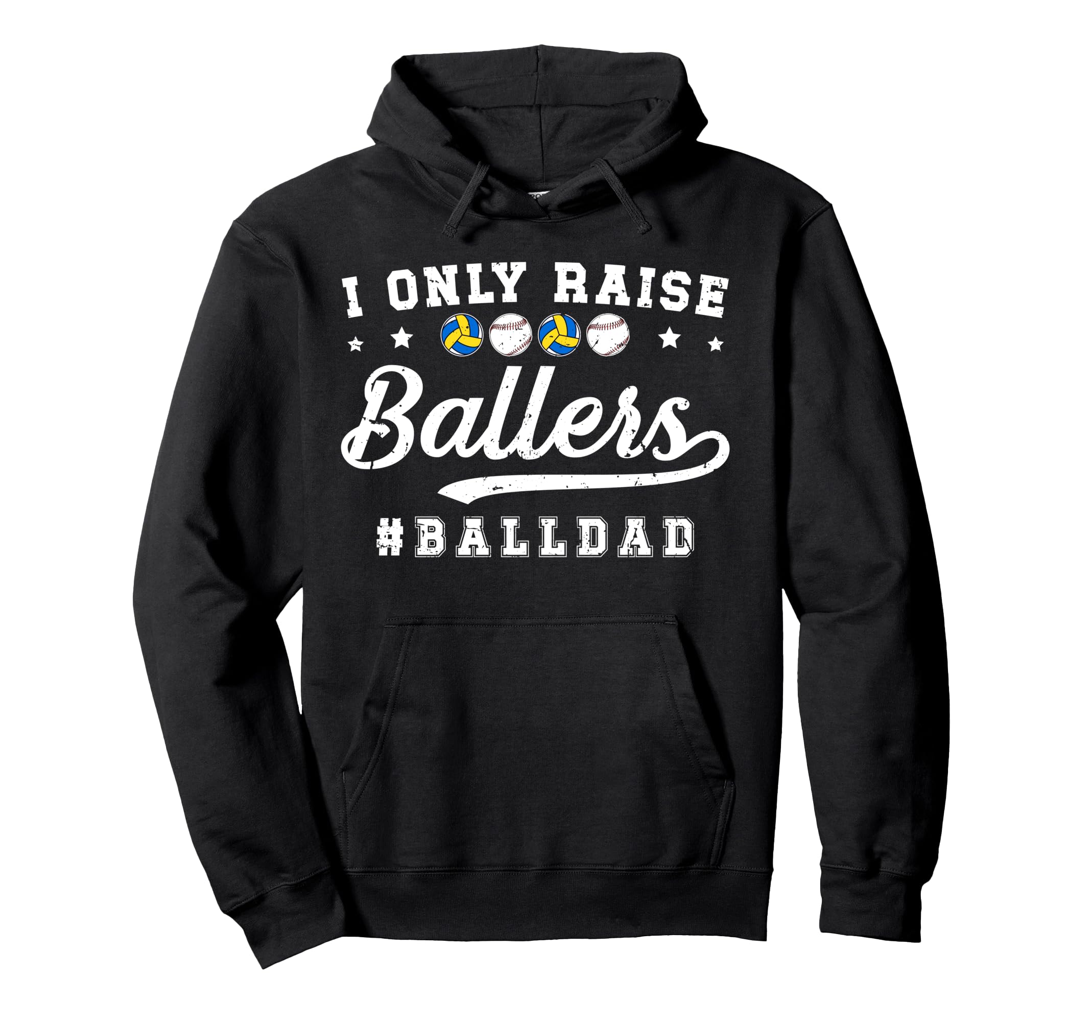 I Only Raise Ballers Ball Dad Baseball Hoodie - Unique Graphic Men Women - T-Shirt, Sweatshirt, Hoodie