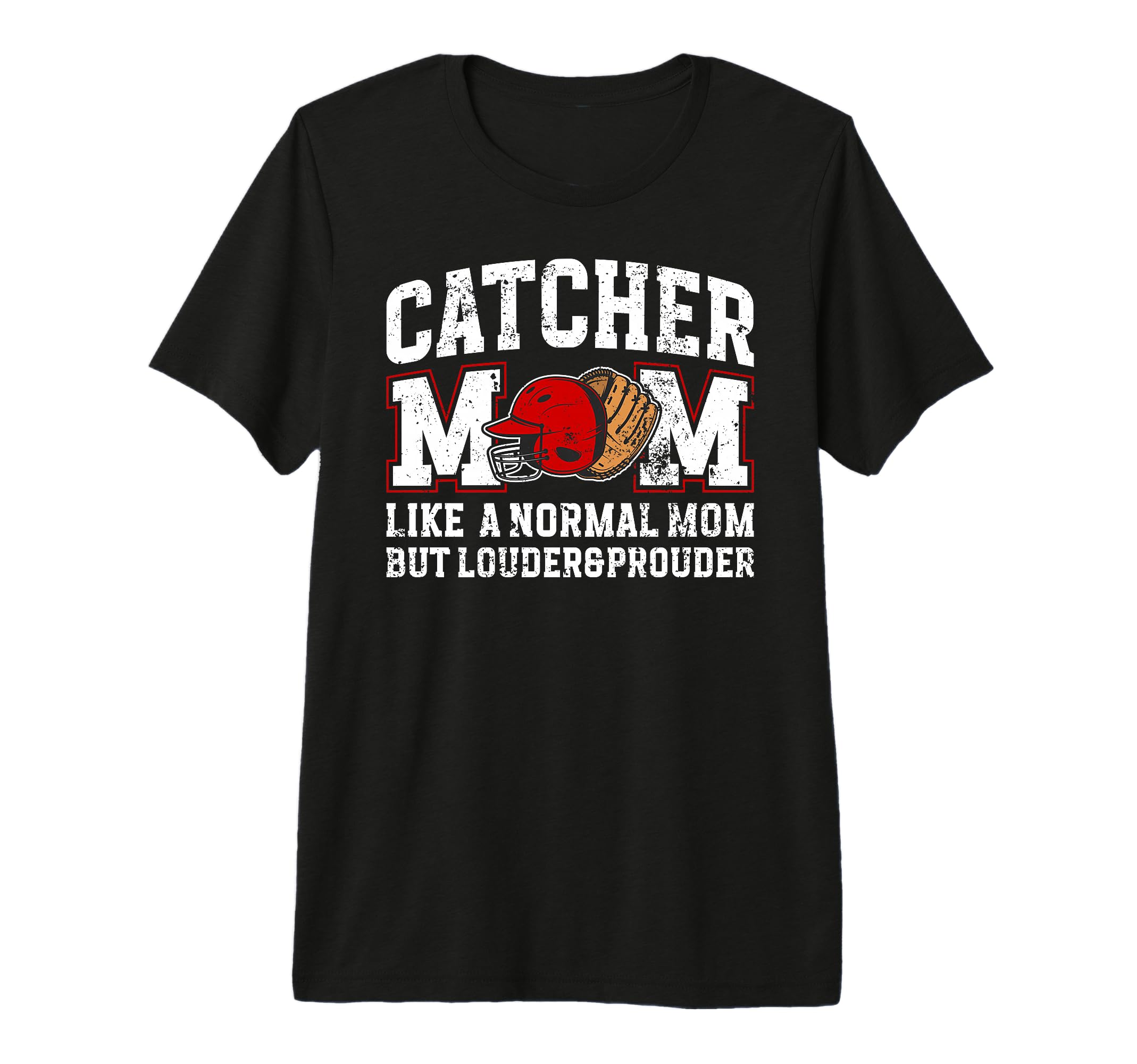 Baseball Catcher Mom Louder Prouder T-Shirt - Streetwear Style Men Women - T-Shirt, Sweatshirt, Hoodie